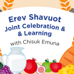Erev Shavuot Joint Celebration and Learning